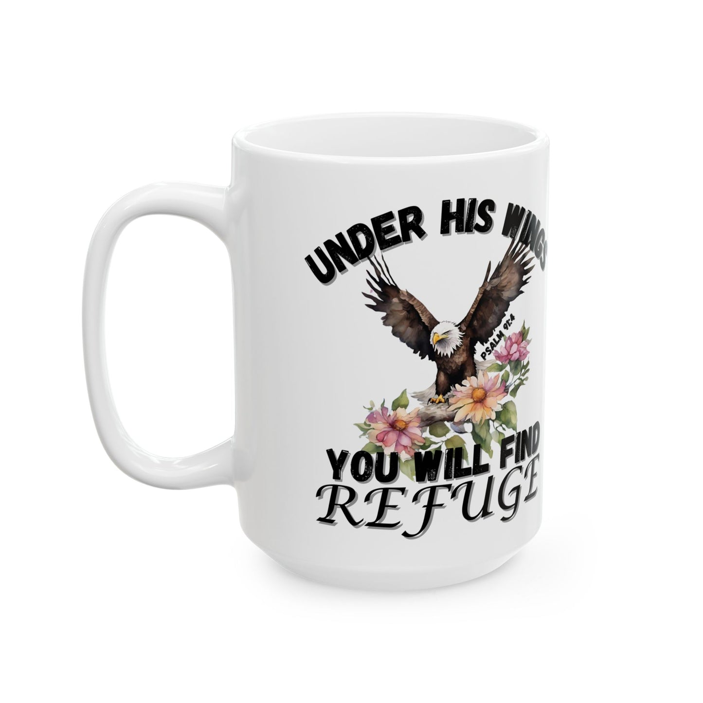 Inspirational Eagle Floral Mug — "Under His Wings You Will Find Refuge" Ceramic Coffee Cup (11oz/15oz)