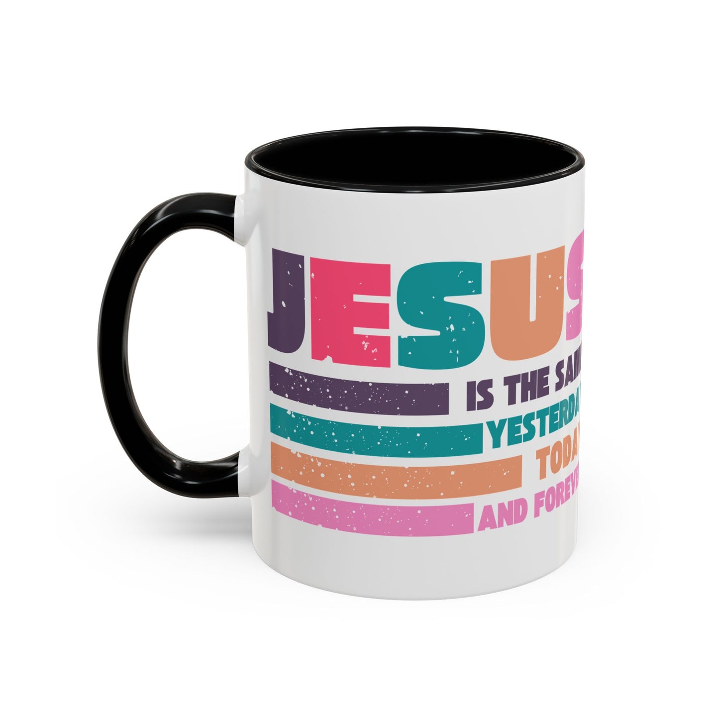 Jesus Is The Same Yesterday Today And Forever Accent Coffee Mug