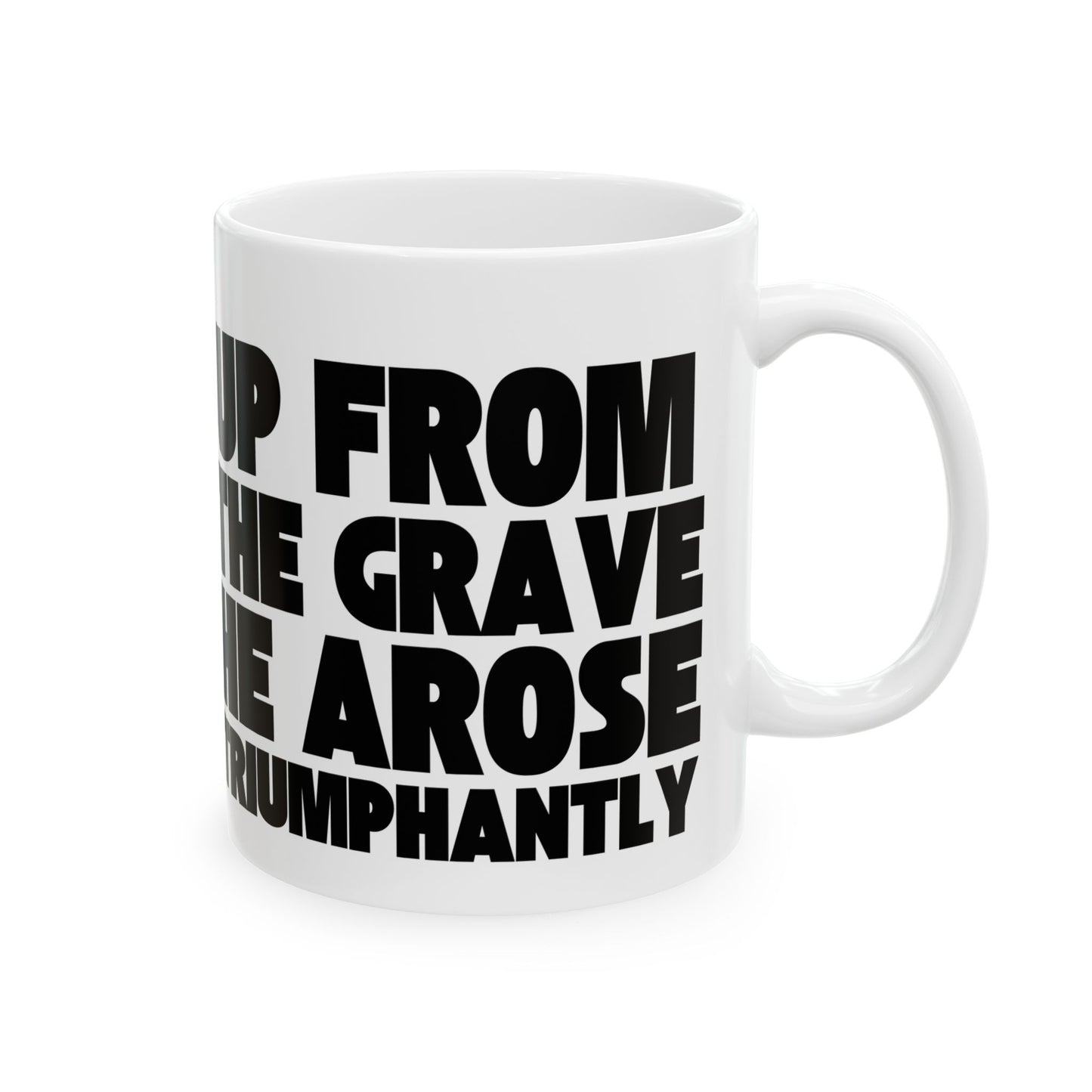 Christian Ceramic Mug - "Up From The Grave He Arose" 11oz/15oz