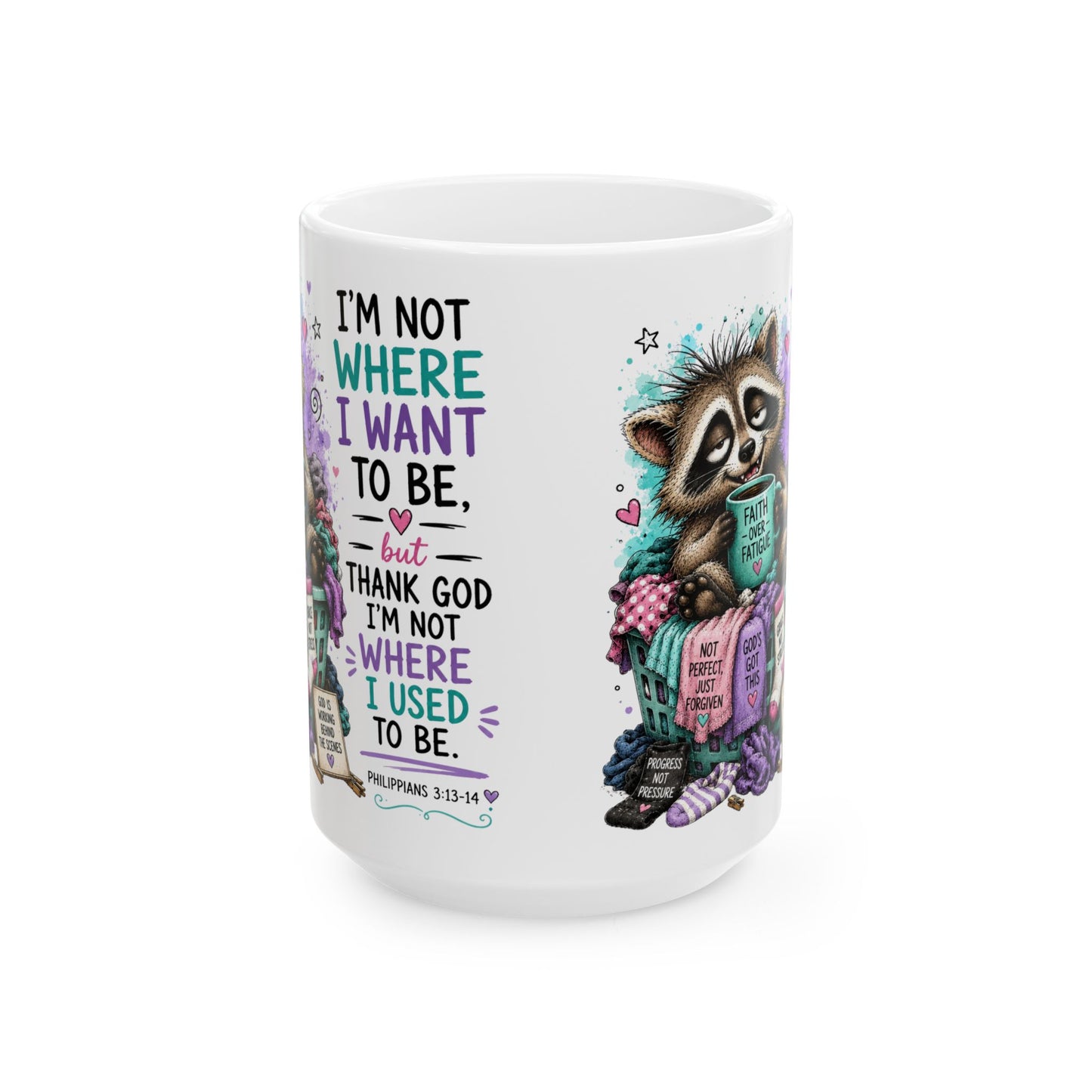 Raccoon with Scripture Quote Mug | I'm Not Where I Want To Be Ceramic Mug
