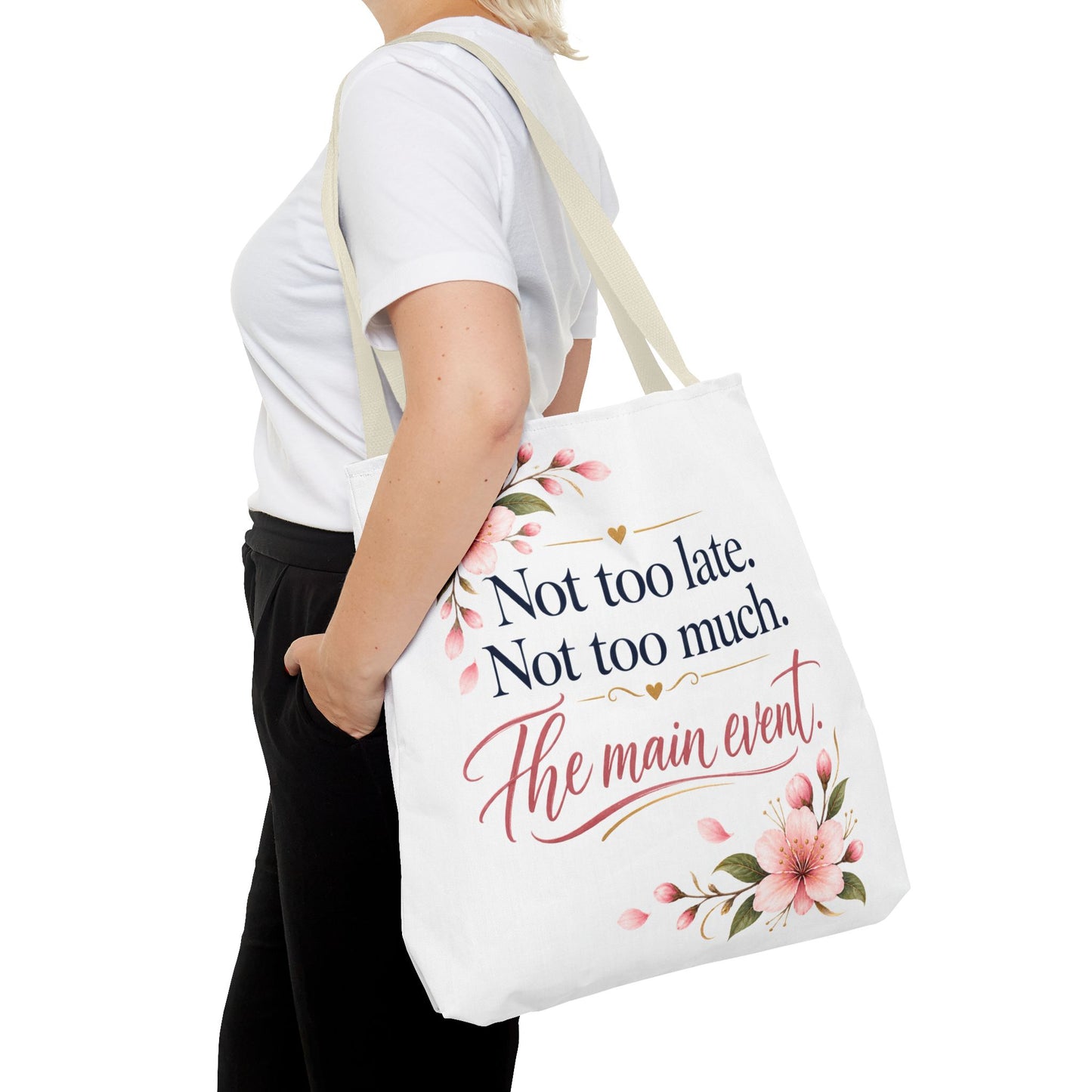 Tote — “Not too late. Not too much. The main event.” Floral Canvas Tote