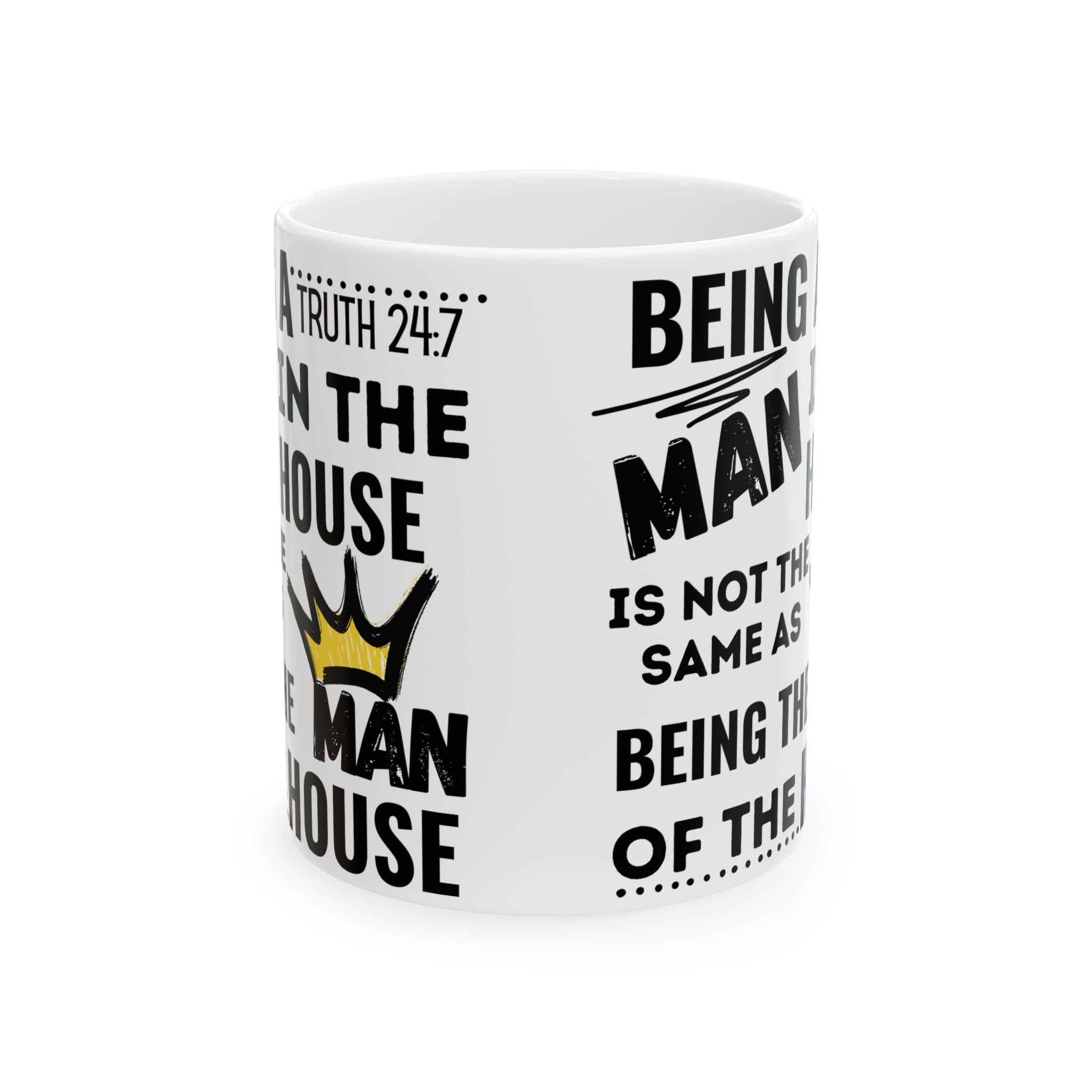 Being The Man Of The House Ceramic Mug — 11oz & 15oz Coffee Cup (King Crown Design)