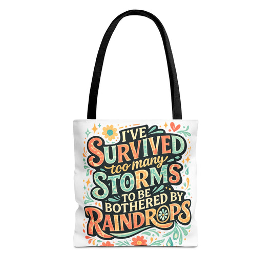 Ive Survived Too Many Storms to Be Bothered by Raindrops Tote Bag