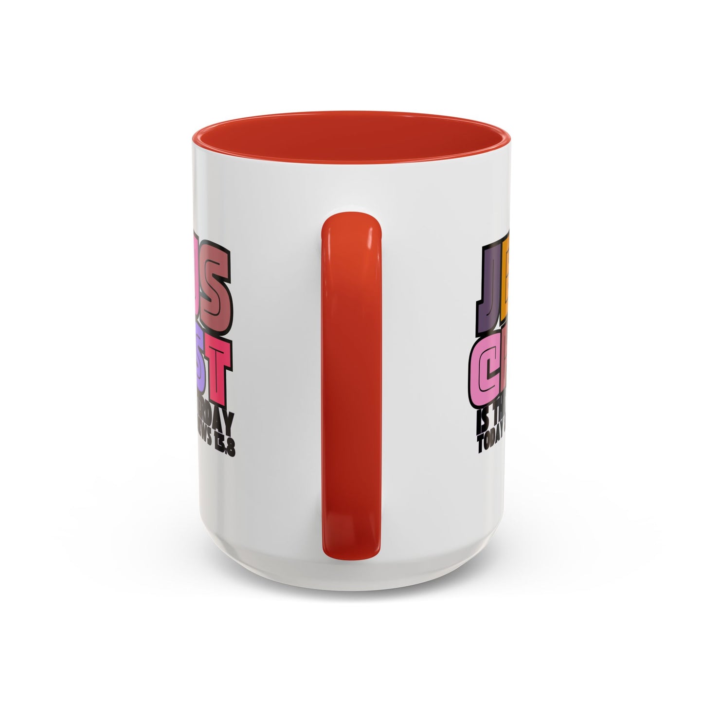 Jesus Christ Coffee Mug — "Jesus Christ Is the Same Yesterday Today & Forever" Colorful Faith Mug (11/15 oz)