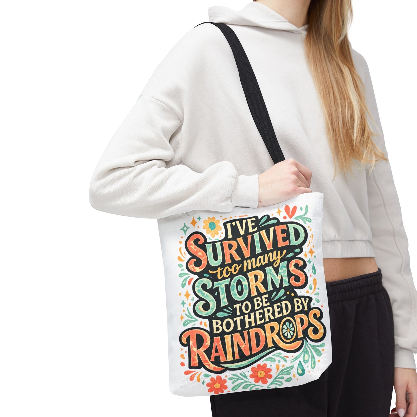 Ive Survived Too Many Storms to Be Bothered by Raindrops Tote Bag