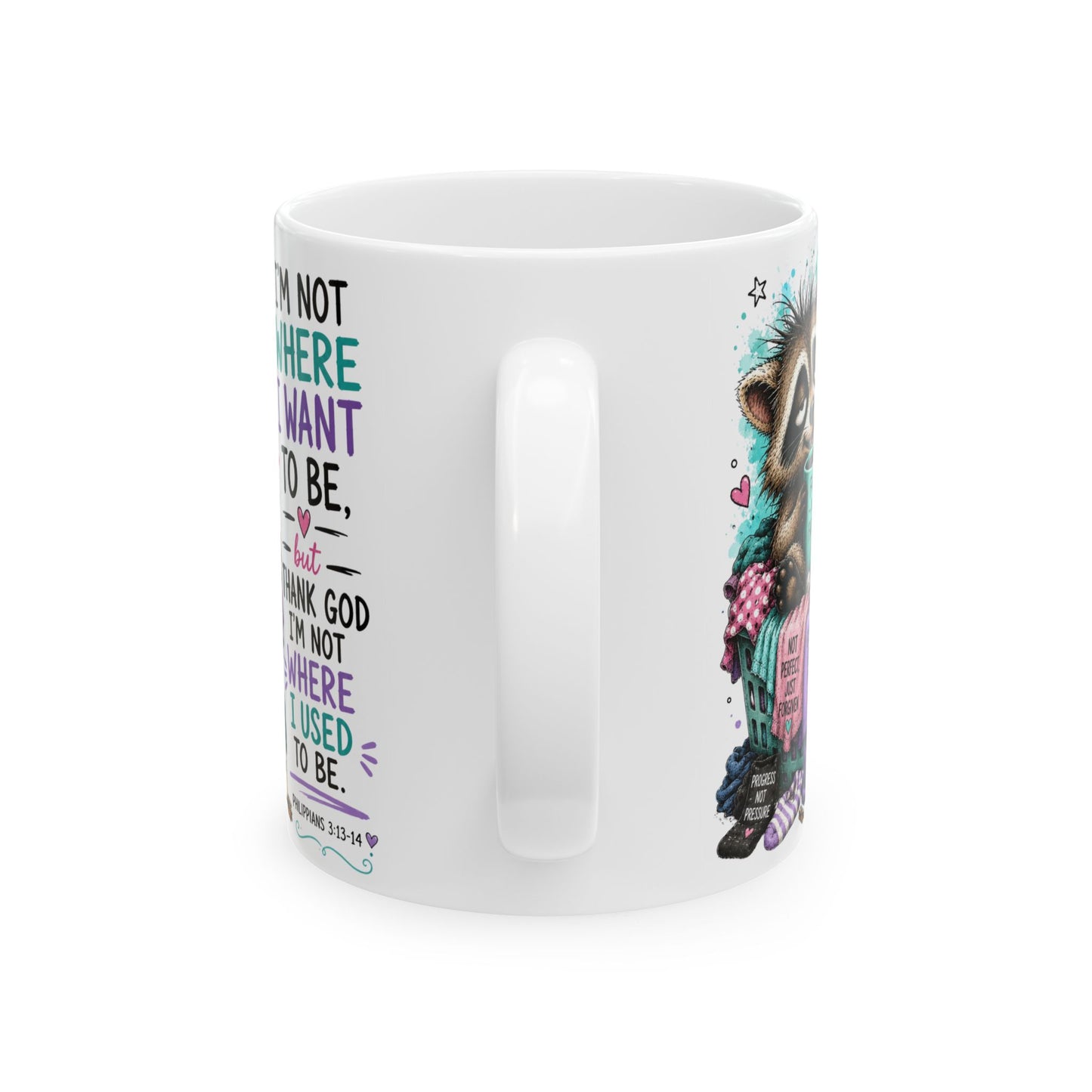 Raccoon with Scripture Quote Mug | I'm Not Where I Want To Be Ceramic Mug
