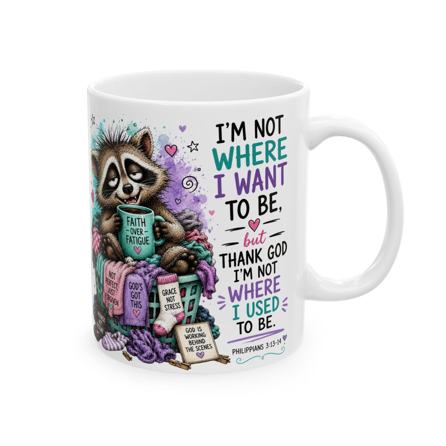 Raccoon with Scripture Quote Mug | I'm Not Where I Want To Be Ceramic Mug