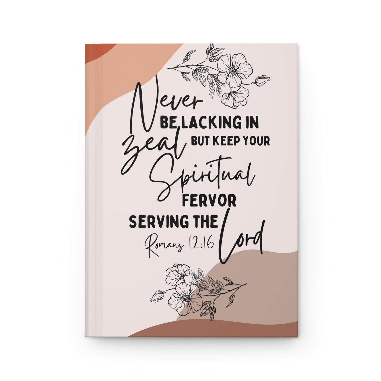 Spiritual Journal — "Never Be Lacking in Zeal" Bible Verse Hardcover