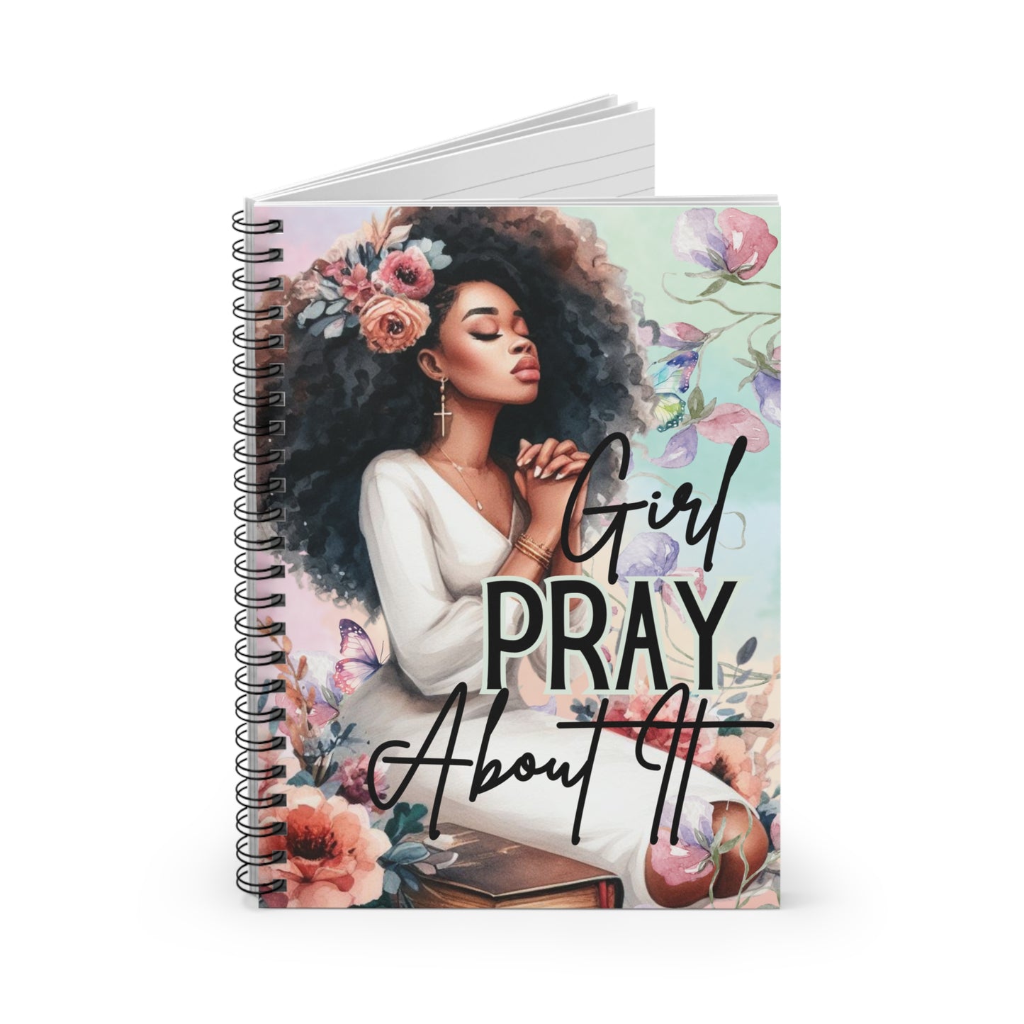 Notebook — "Girl Pray About It" Floral Inspirational Spiral Journal