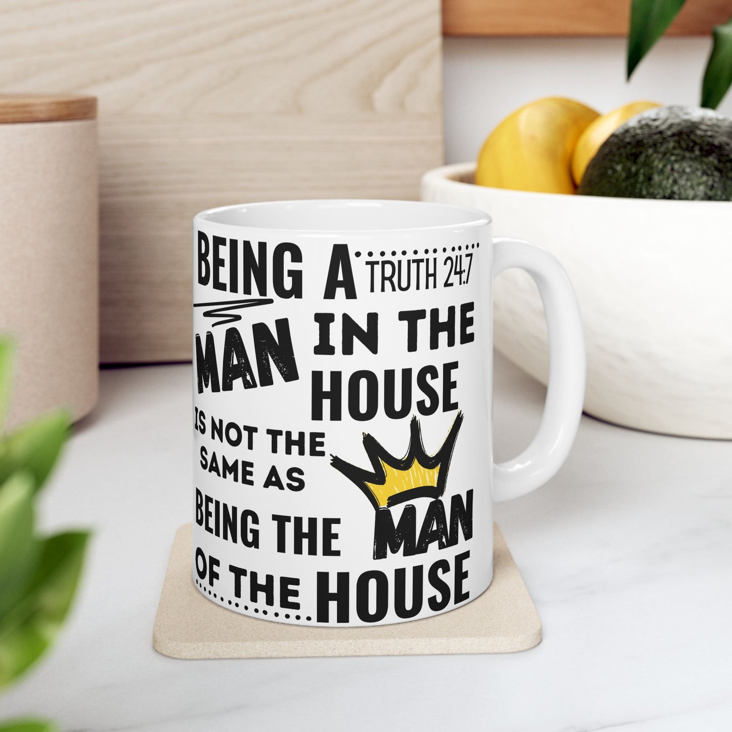 Being The Man Of The House Ceramic Mug — 11oz & 15oz Coffee Cup (King Crown Design)