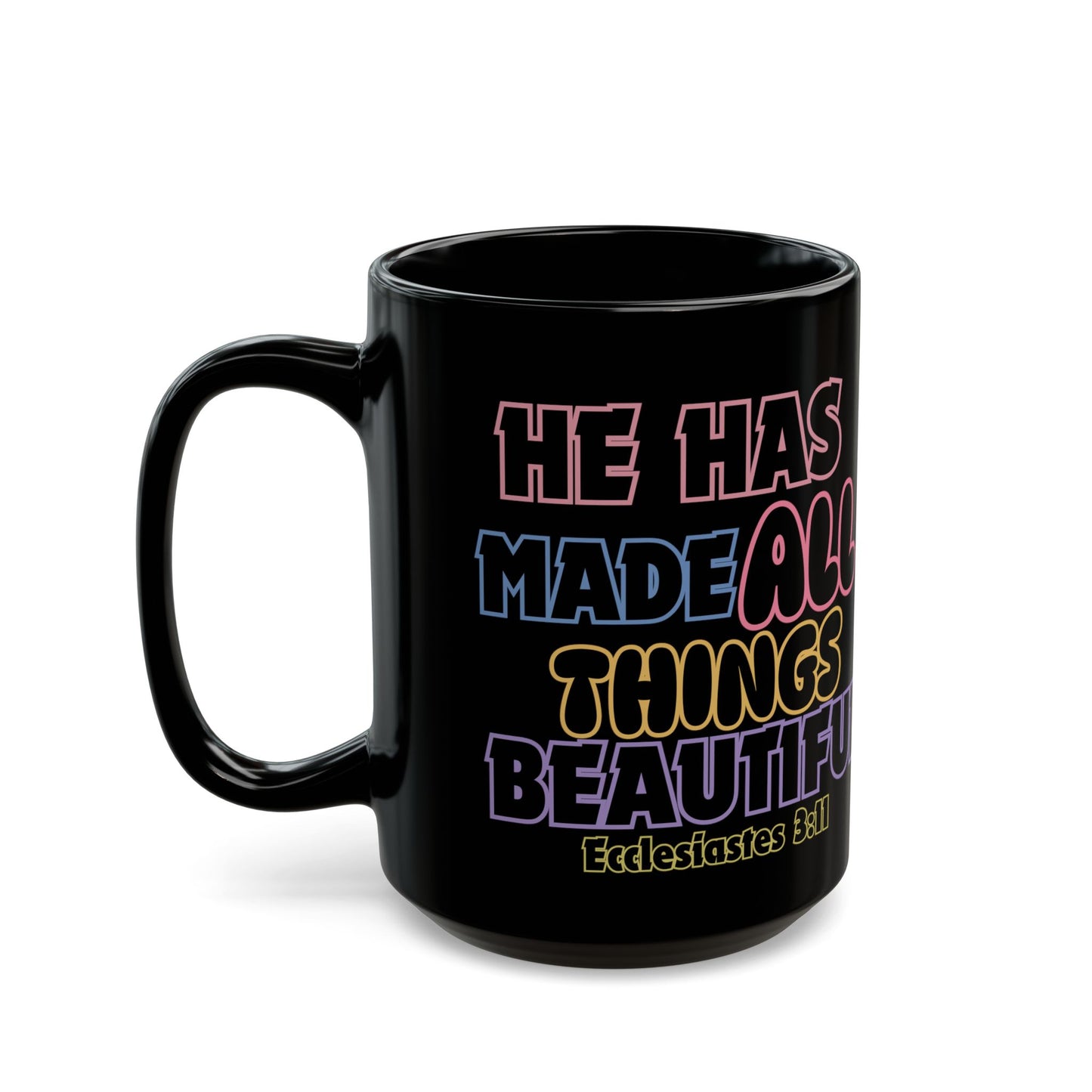 Ecclesiastes 3:11 Rainbow Lettering Black Coffee Mug — He Has Made All Things Beautiful