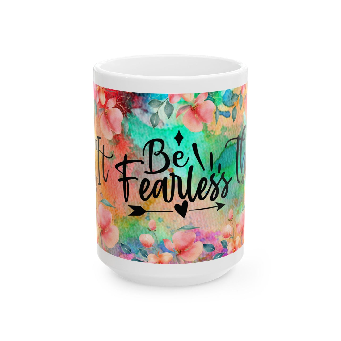 Be Fearless Floral Ceramic Mug — Inspirational Coffee Cup (11oz, 15oz)