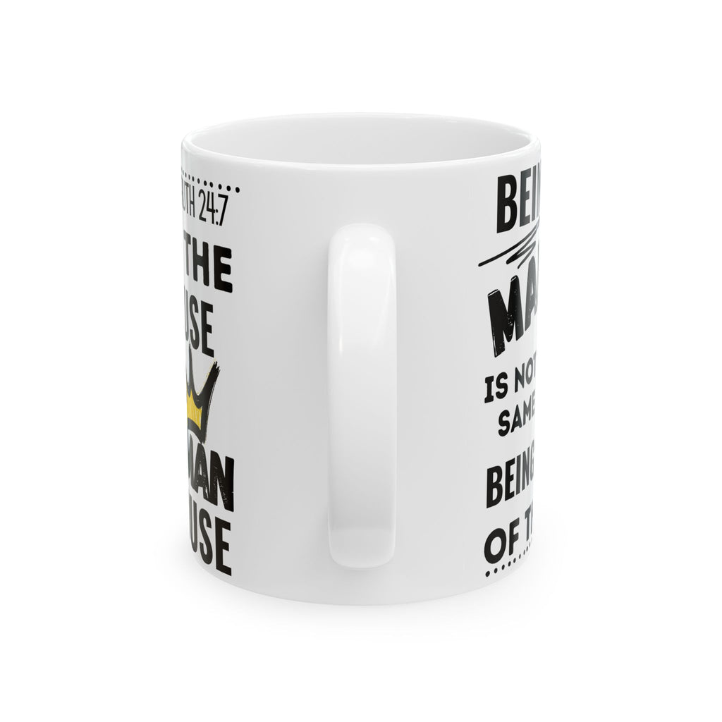 Being The Man Of The House Ceramic Mug — 11oz & 15oz Coffee Cup (King Crown Design)