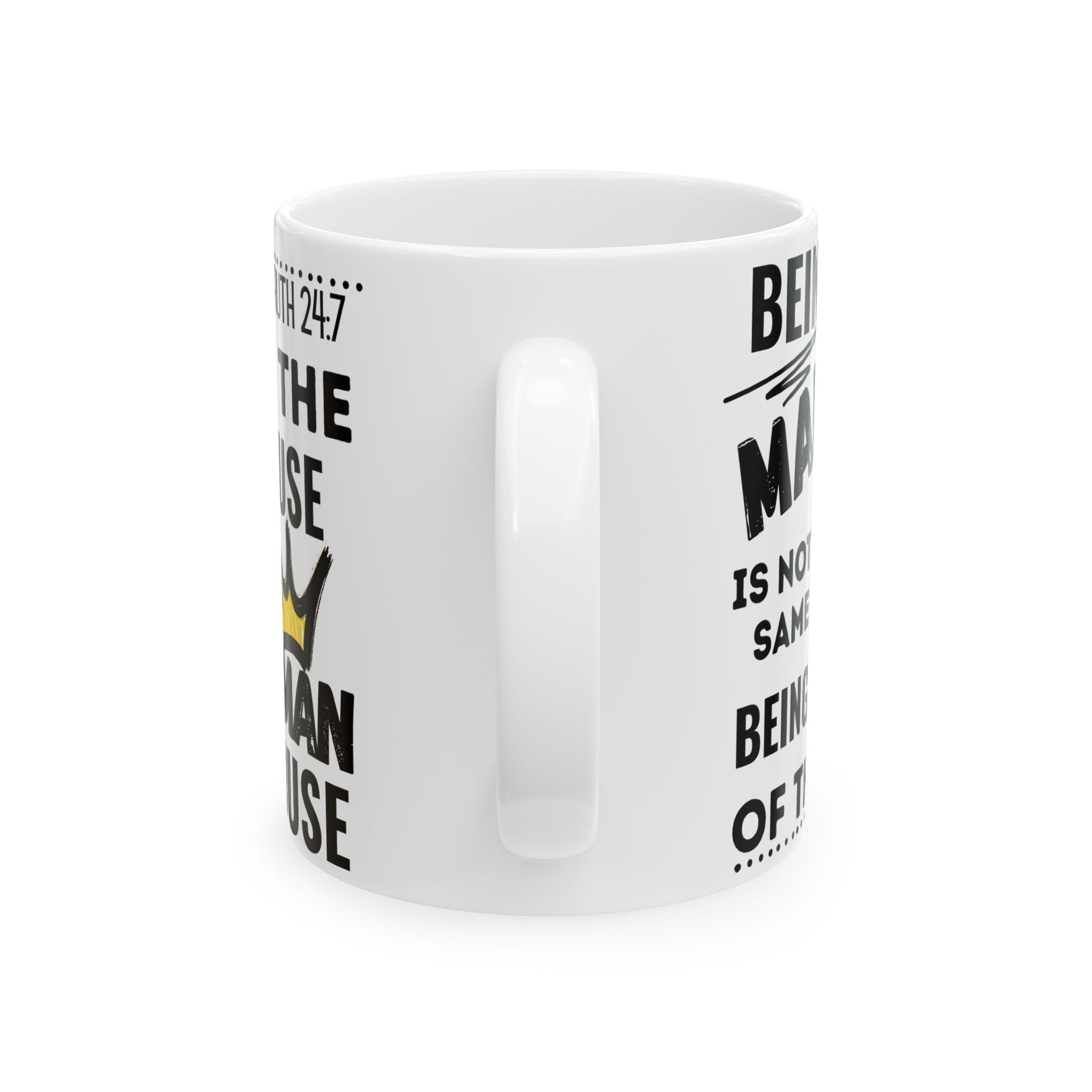 Being The Man Of The House Ceramic Mug — 11oz & 15oz Coffee Cup (King Crown Design)