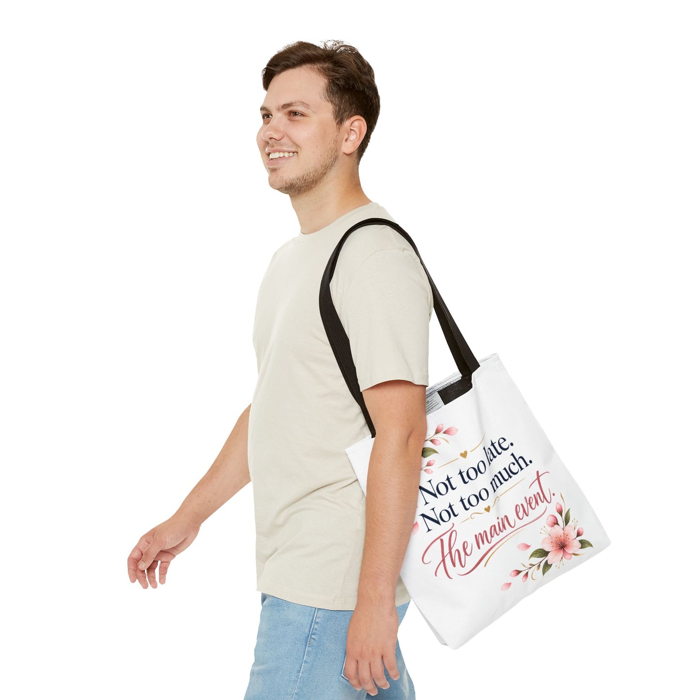 Tote — “Not too late. Not too much. The main event.” Floral Canvas Tote
