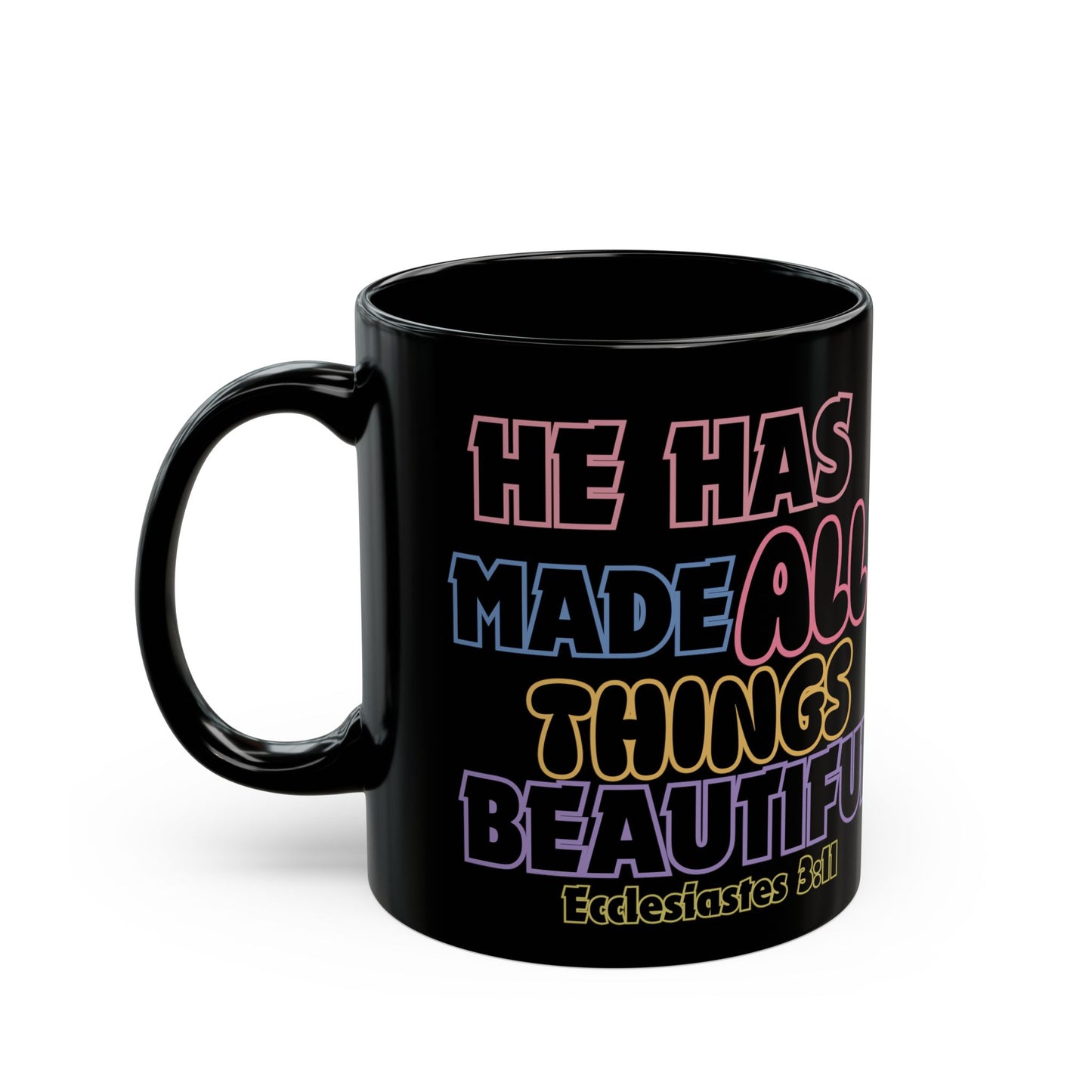 Ecclesiastes 3:11 Rainbow Lettering Black Coffee Mug — He Has Made All Things Beautiful