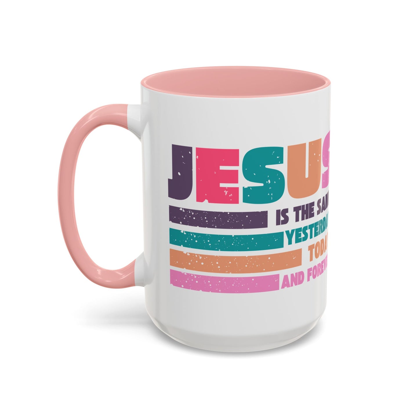 Jesus Is The Same Yesterday Today And Forever Accent Coffee Mug