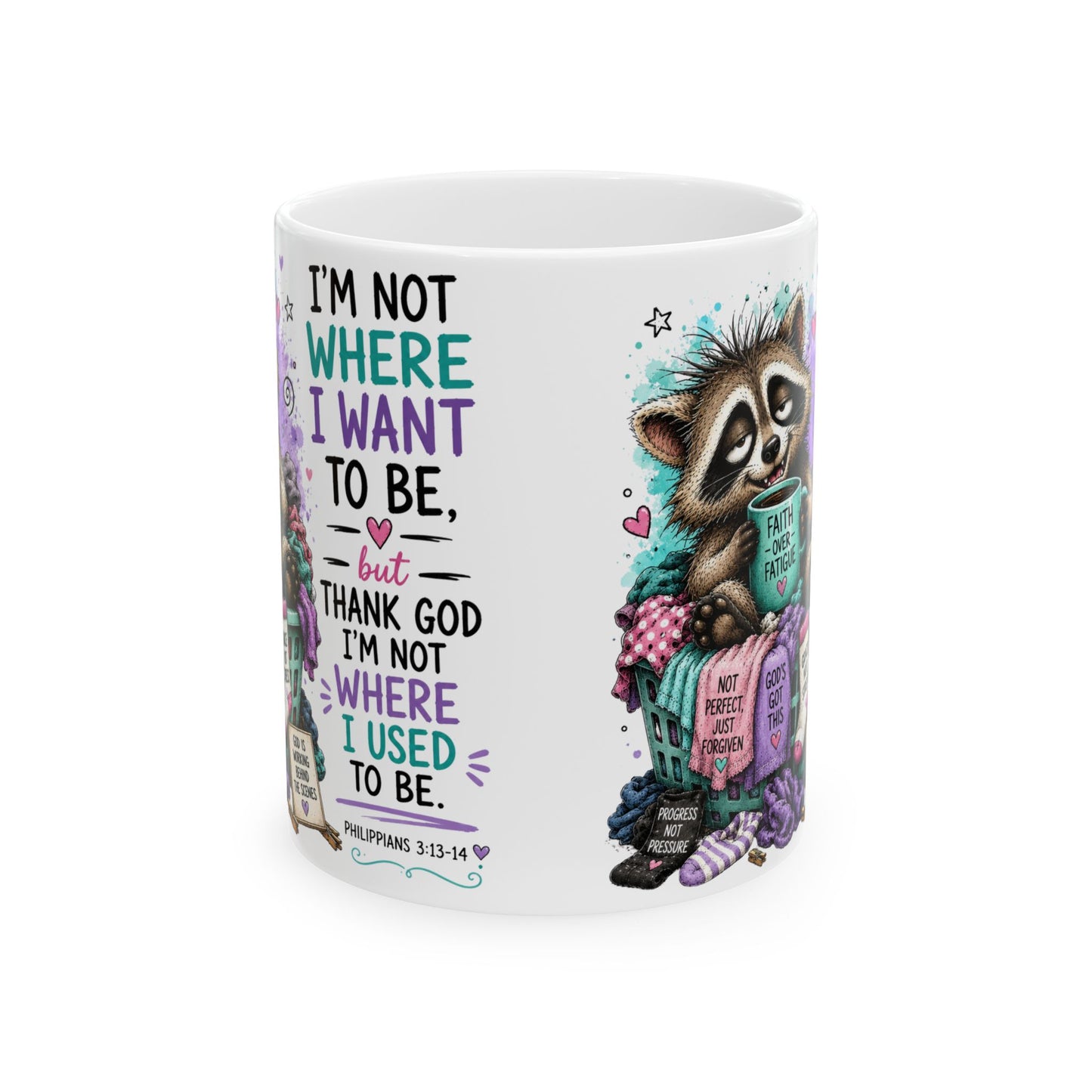 Raccoon with Scripture Quote Mug | I'm Not Where I Want To Be Ceramic Mug