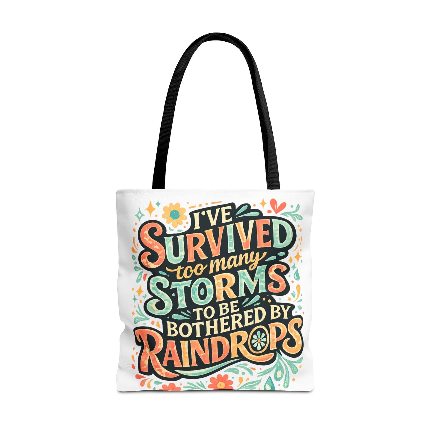 Ive Survived Too Many Storms to Be Bothered by Raindrops Tote Bag