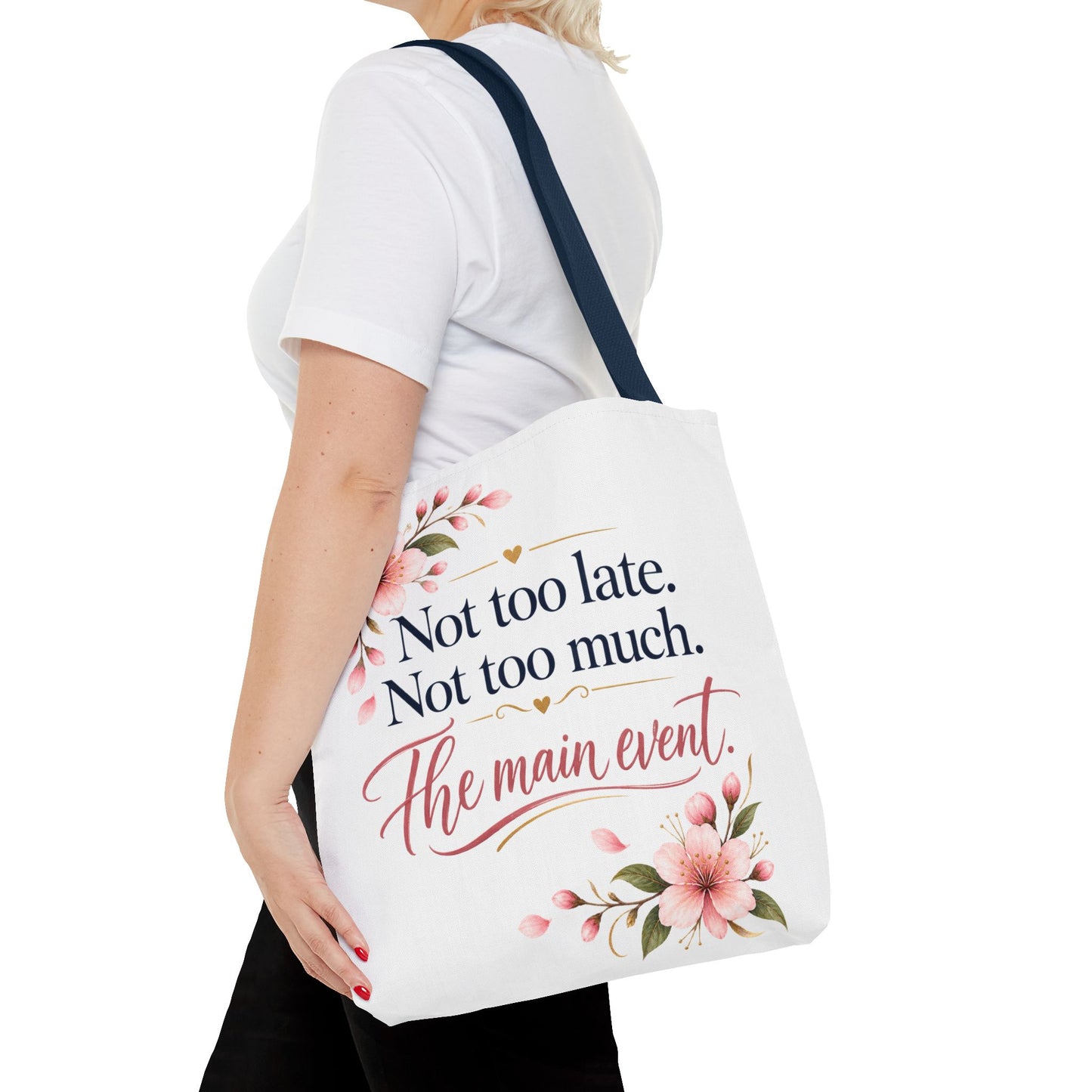 Tote — “Not too late. Not too much. The main event.” Floral Canvas Tote