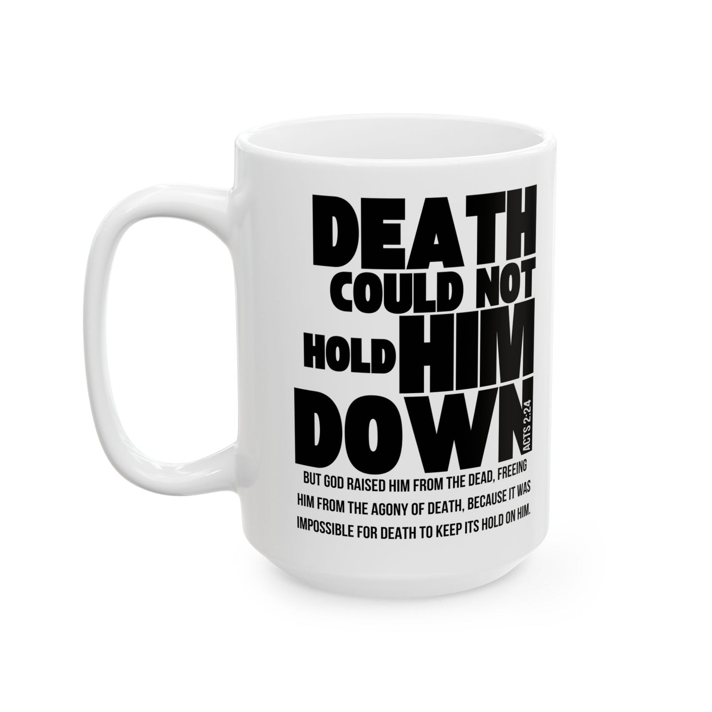 Christian Faith Ceramic Mug — "Death Could Not Hold Him" Inspirational Bible Verse Coffee Cup (11oz, 15oz)