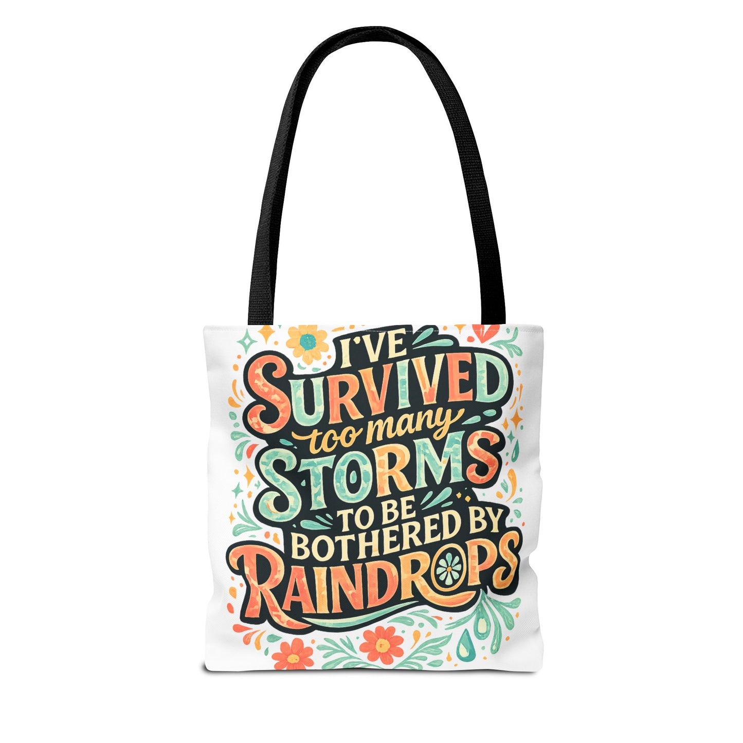 Ive Survived Too Many Storms to Be Bothered by Raindrops Tote Bag