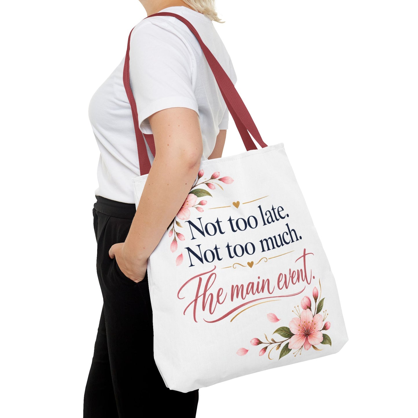 Tote — “Not too late. Not too much. The main event.” Floral Canvas Tote