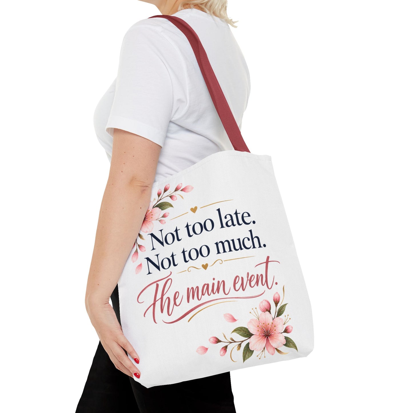 Tote — “Not too late. Not too much. The main event.” Floral Canvas Tote