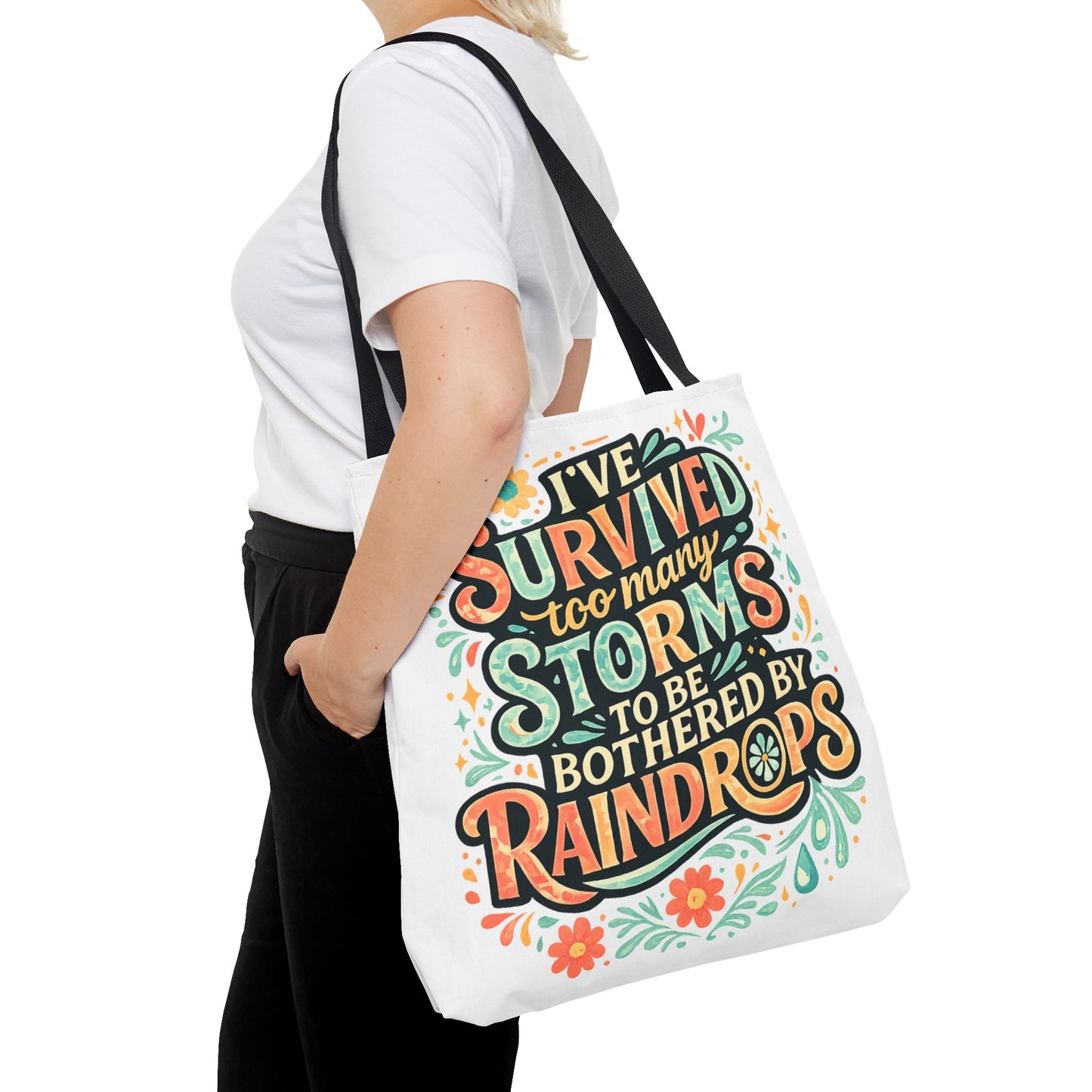 Ive Survived Too Many Storms to Be Bothered by Raindrops Tote Bag