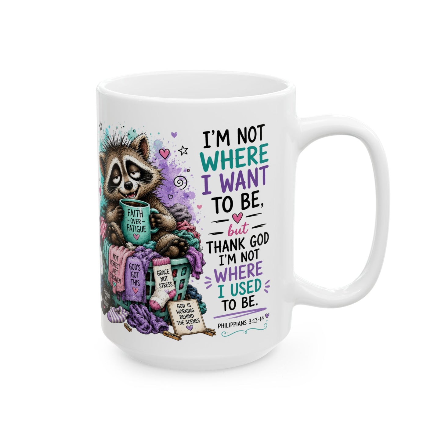 Raccoon with Scripture Quote Mug | I'm Not Where I Want To Be Ceramic Mug