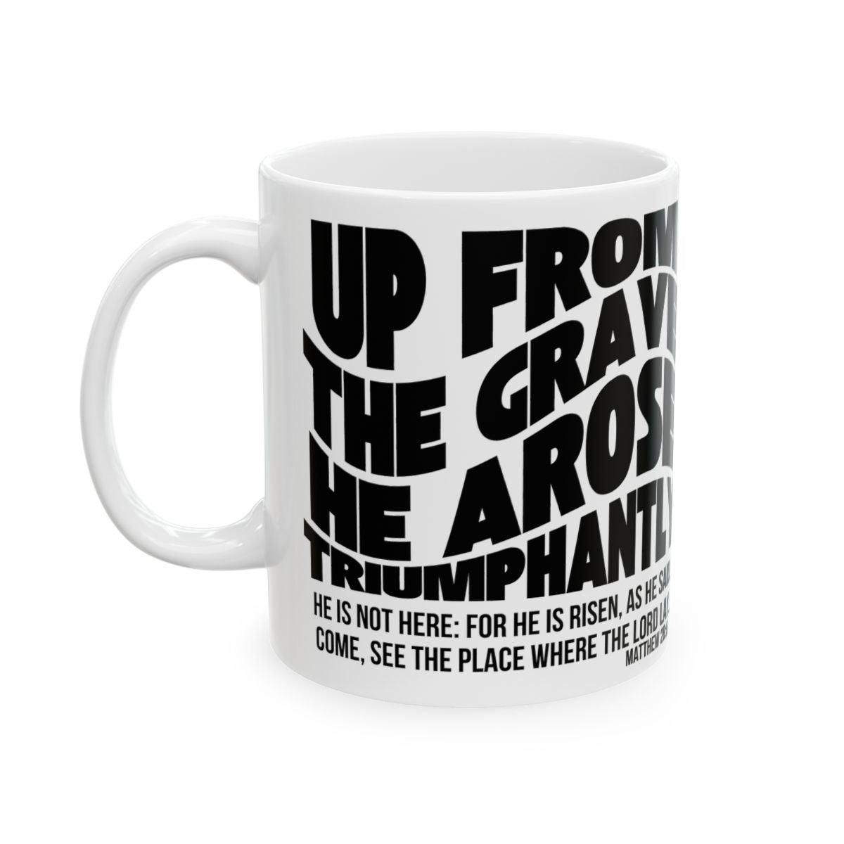 Inspirational Scripture Mug — "Up from the Grave He Arose" Matthew 28:6