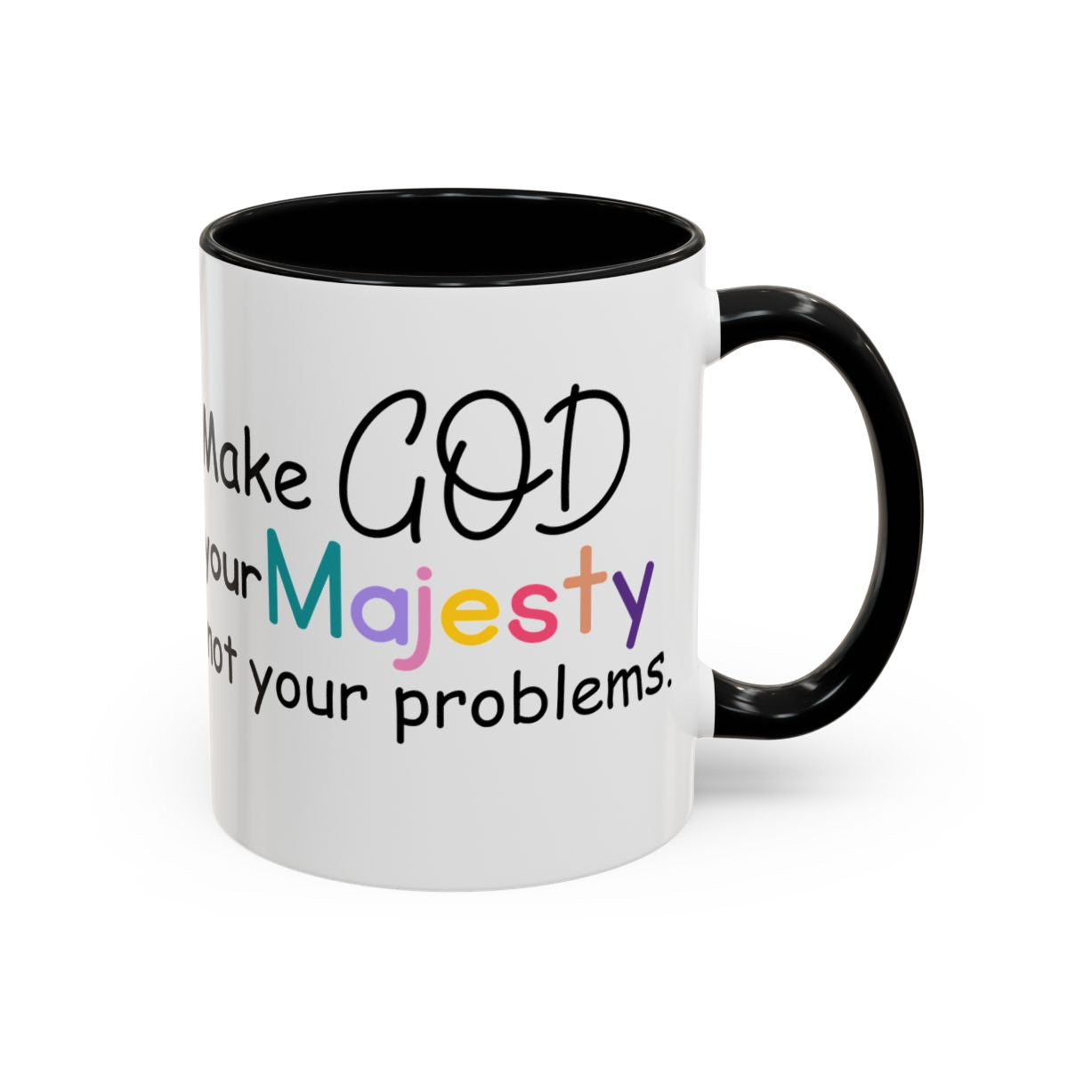 Inspirational Ceramic Coffee Mug — "Make God Your Majesty, Not Your Problems"