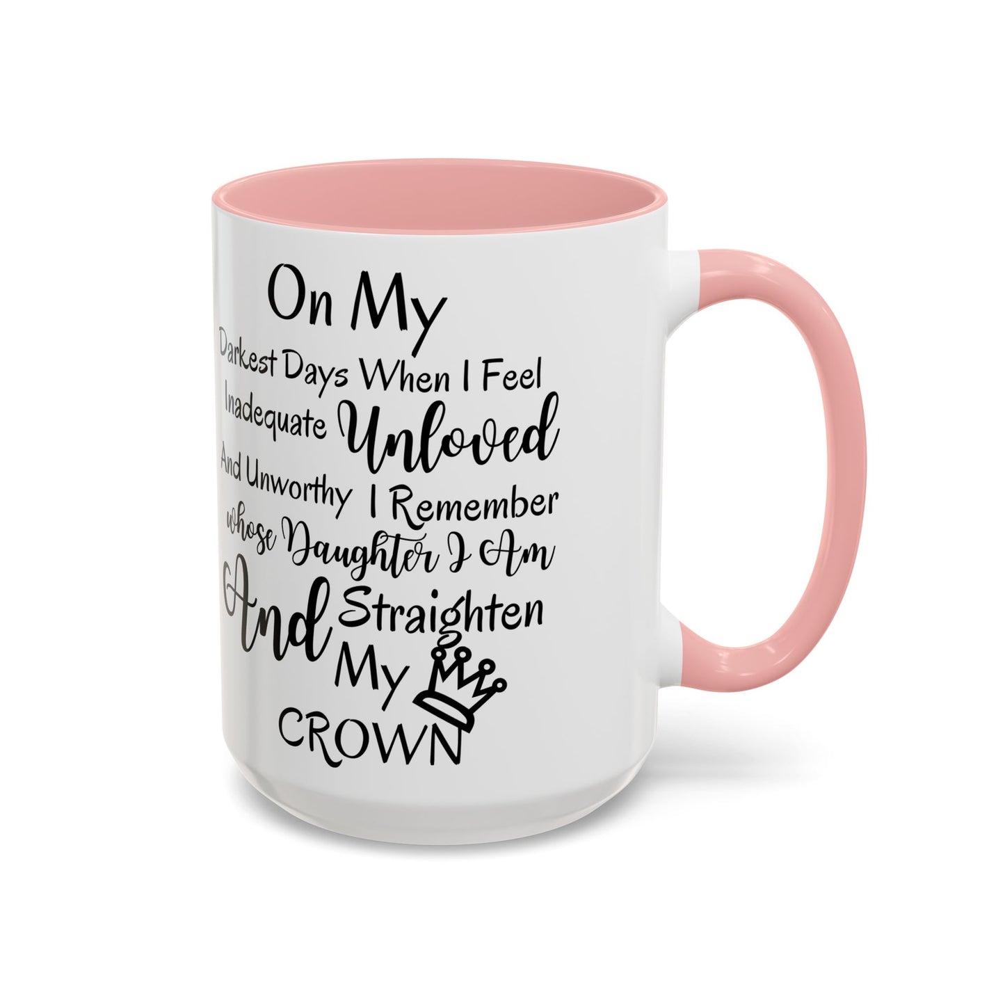 Inspirational 'Unloved' Accent Coffee Mug — "I Remember Whose Daughter I Am" Motivational Tea Cup