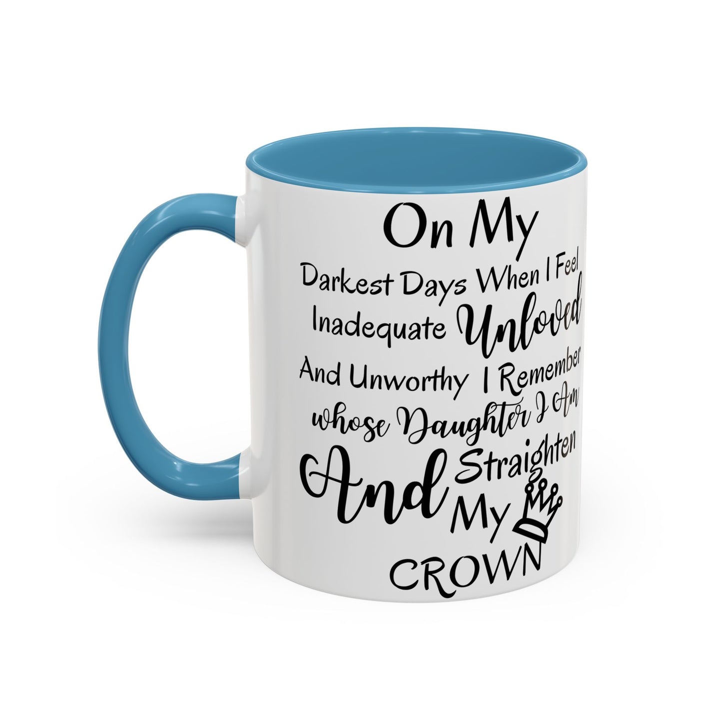 Inspirational 'Unloved' Accent Coffee Mug — "I Remember Whose Daughter I Am" Motivational Tea Cup