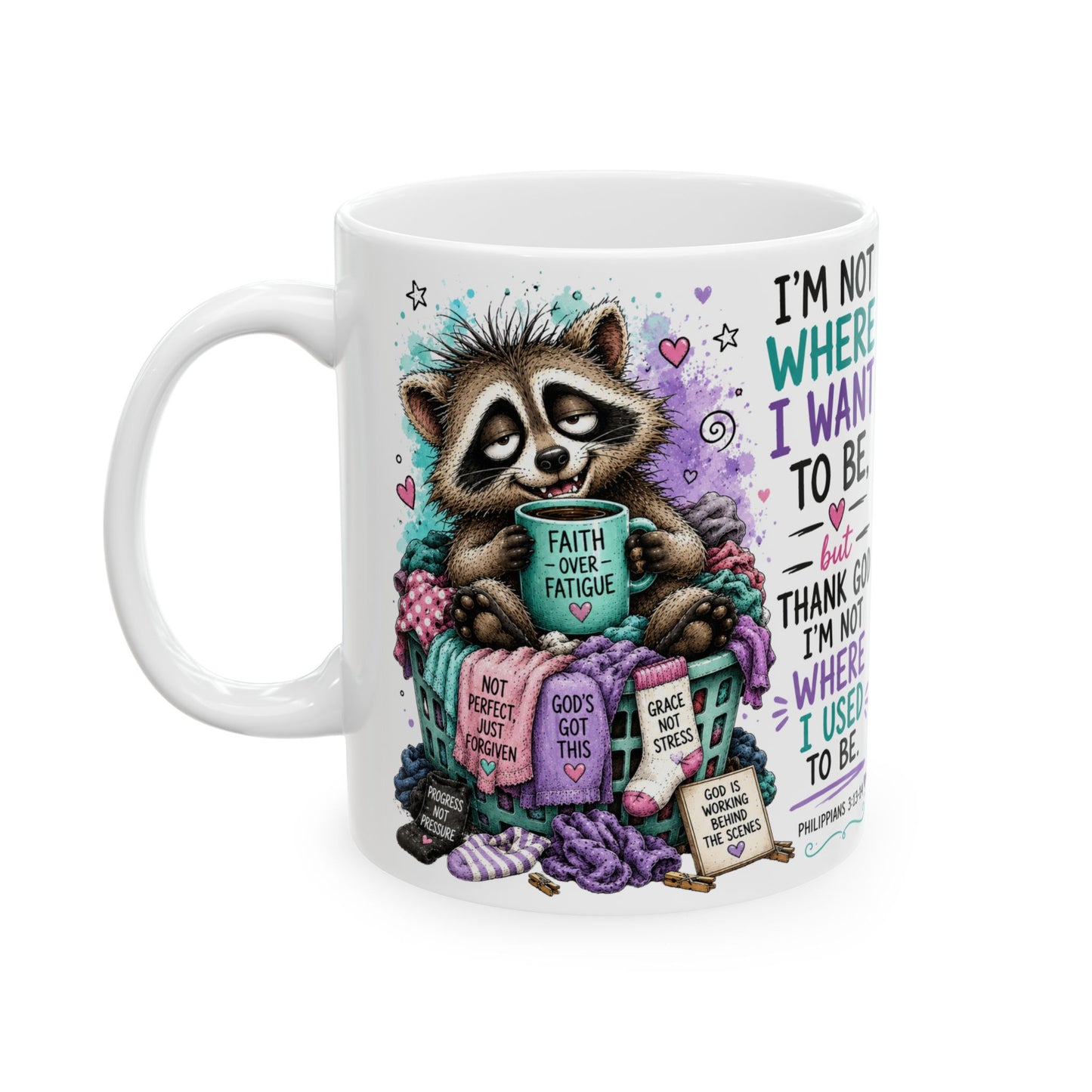 Raccoon with Scripture Quote Mug | I'm Not Where I Want To Be Ceramic Mug