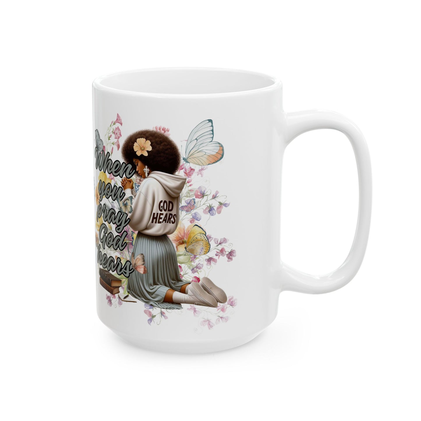 Ceramic Mug — "When You Pray God Hears" Inspirational Faith Coffee Cup