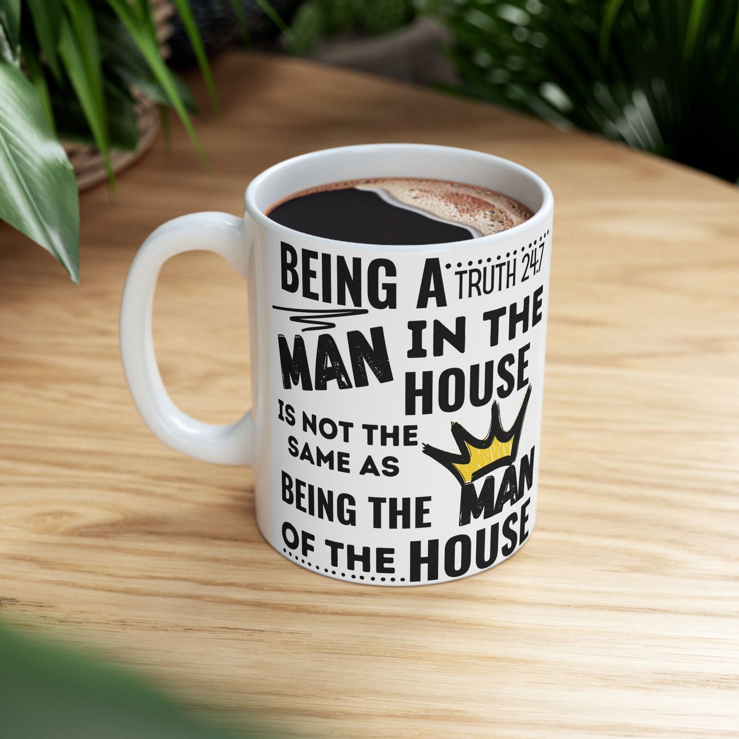 Being The Man Of The House Ceramic Mug — 11oz & 15oz Coffee Cup (King Crown Design)