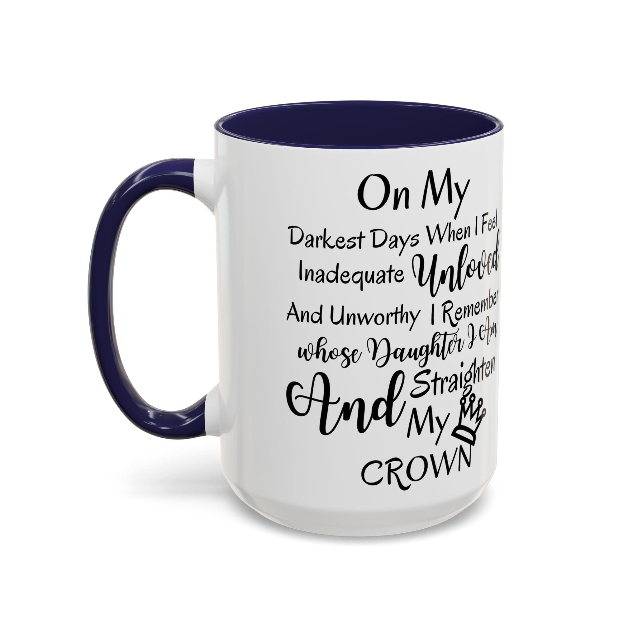 Inspirational 'Unloved' Accent Coffee Mug — "I Remember Whose Daughter I Am" Motivational Tea Cup