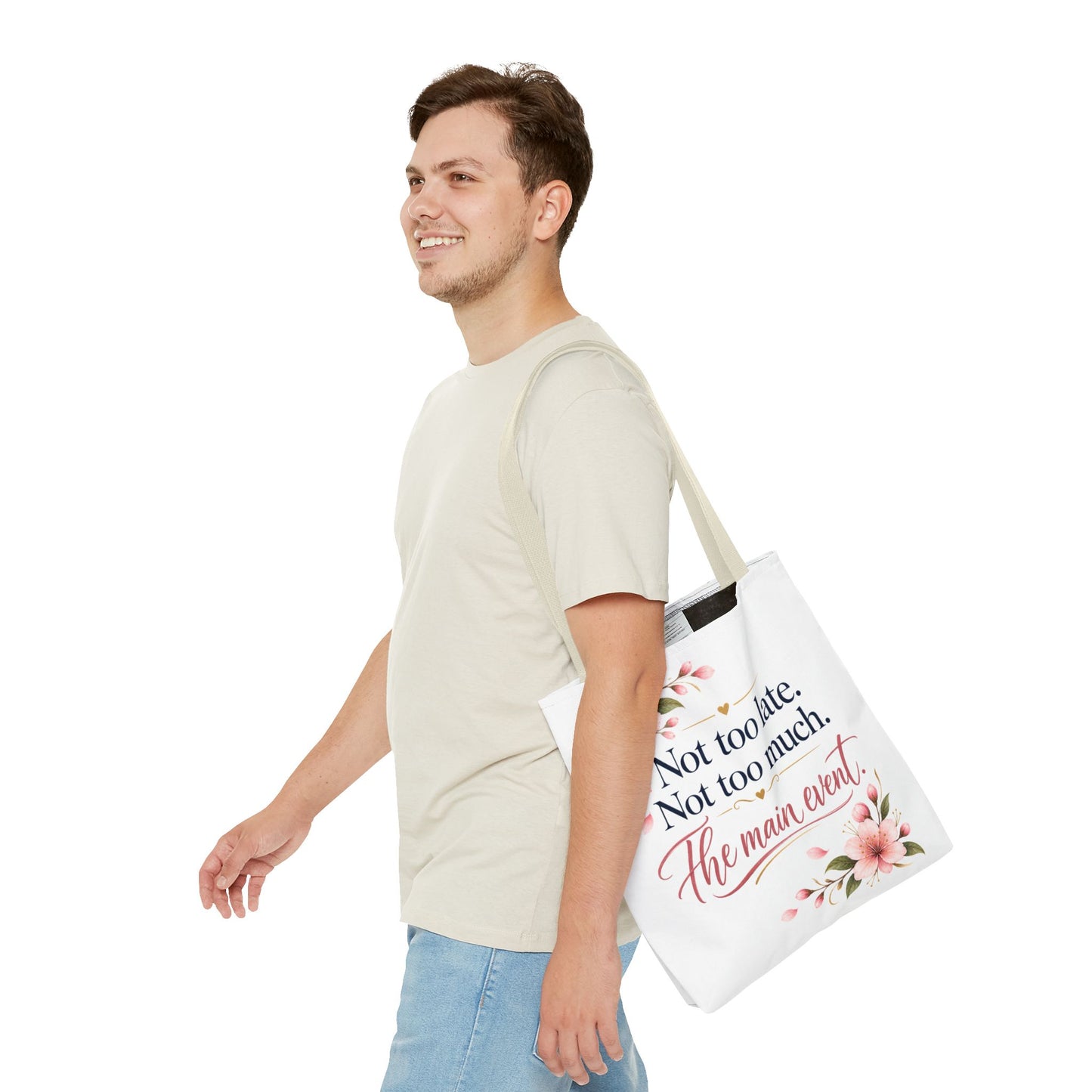 Tote — “Not too late. Not too much. The main event.” Floral Canvas Tote