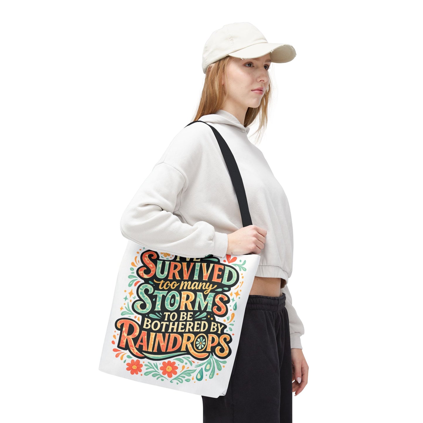 Ive Survived Too Many Storms to Be Bothered by Raindrops Tote Bag