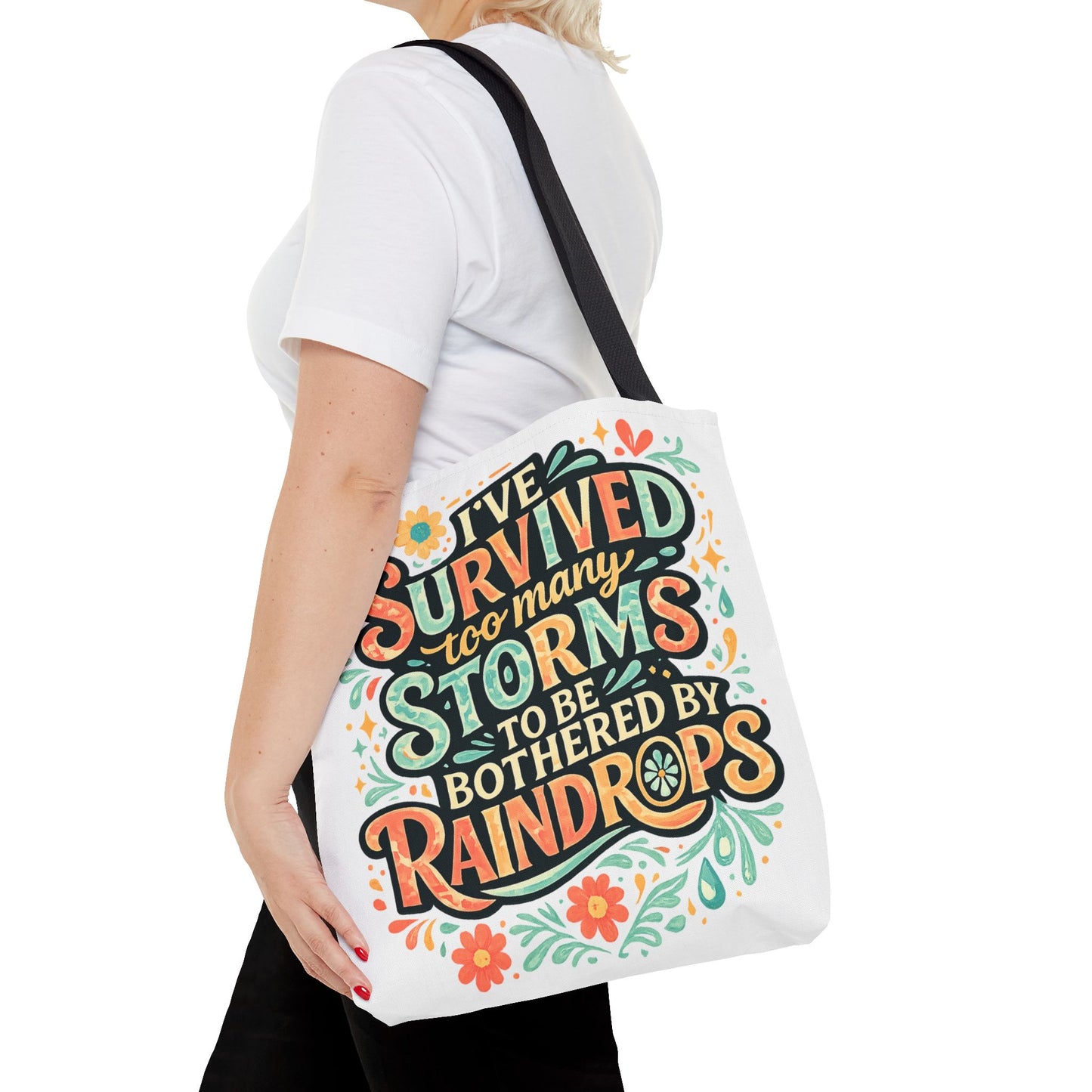 Ive Survived Too Many Storms to Be Bothered by Raindrops Tote Bag