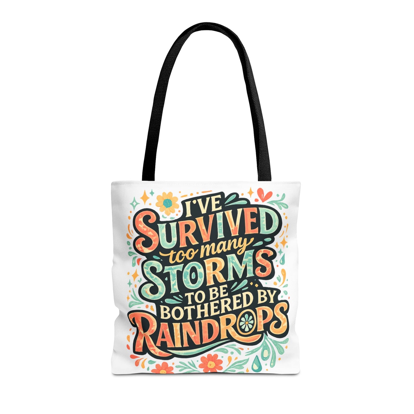 Ive Survived Too Many Storms to Be Bothered by Raindrops Tote Bag