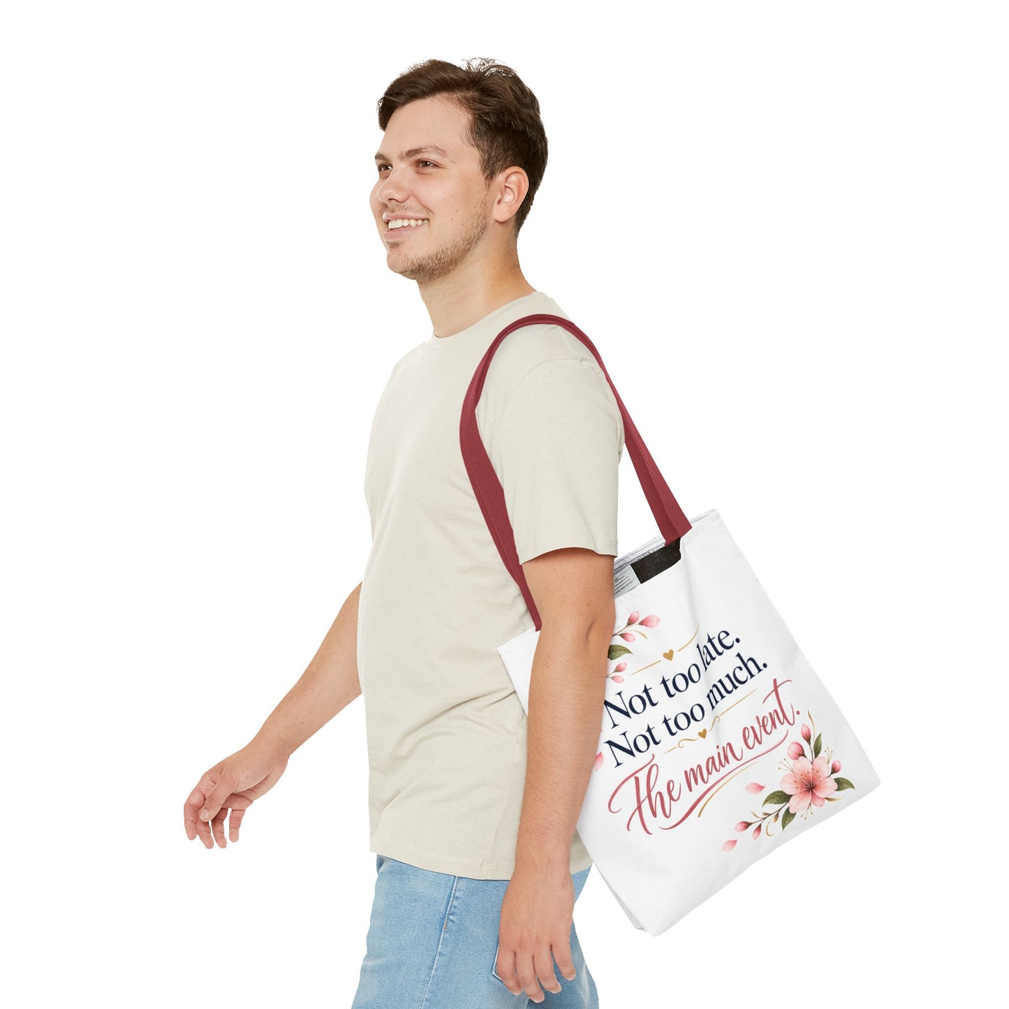 Tote — “Not too late. Not too much. The main event.” Floral Canvas Tote
