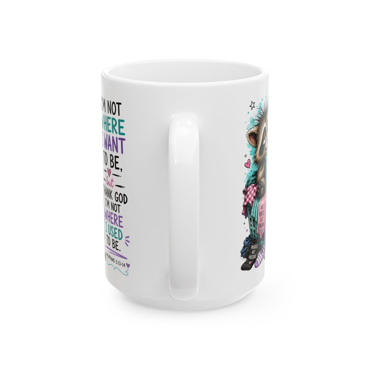 Raccoon with Scripture Quote Mug | I'm Not Where I Want To Be Ceramic Mug