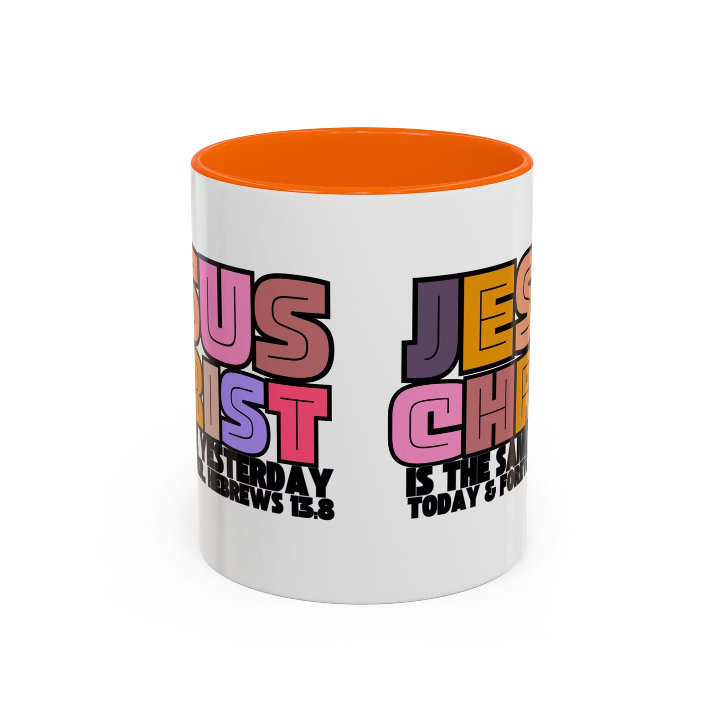 Jesus Christ Coffee Mug — "Jesus Christ Is the Same Yesterday Today & Forever" Colorful Faith Mug (11/15 oz)