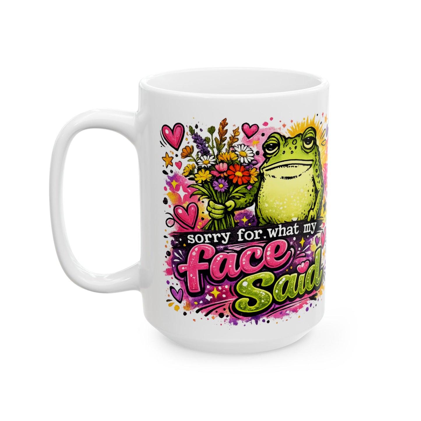 Sorry My Face Is Toad Mug | Ceramic Coffee Mug, 11oz 15oz