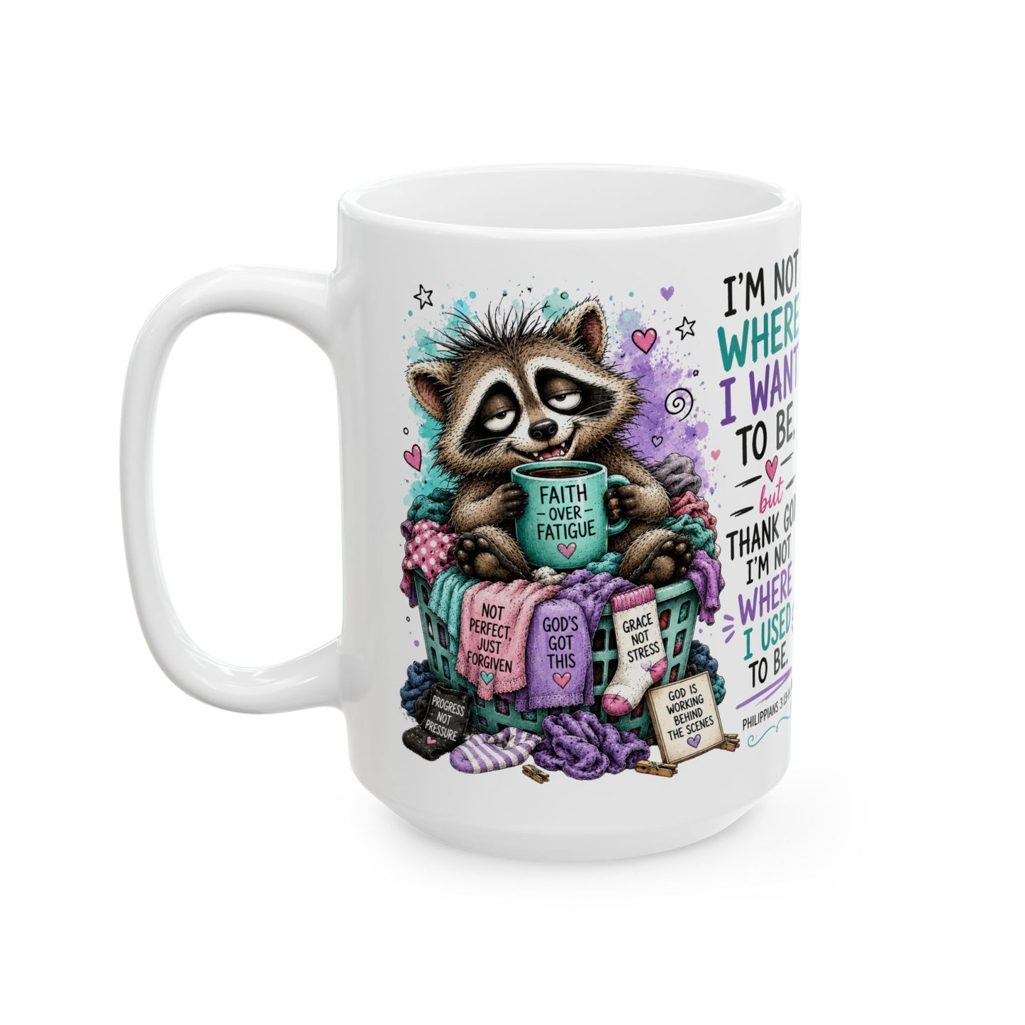 Raccoon with Scripture Quote Mug | I'm Not Where I Want To Be Ceramic Mug