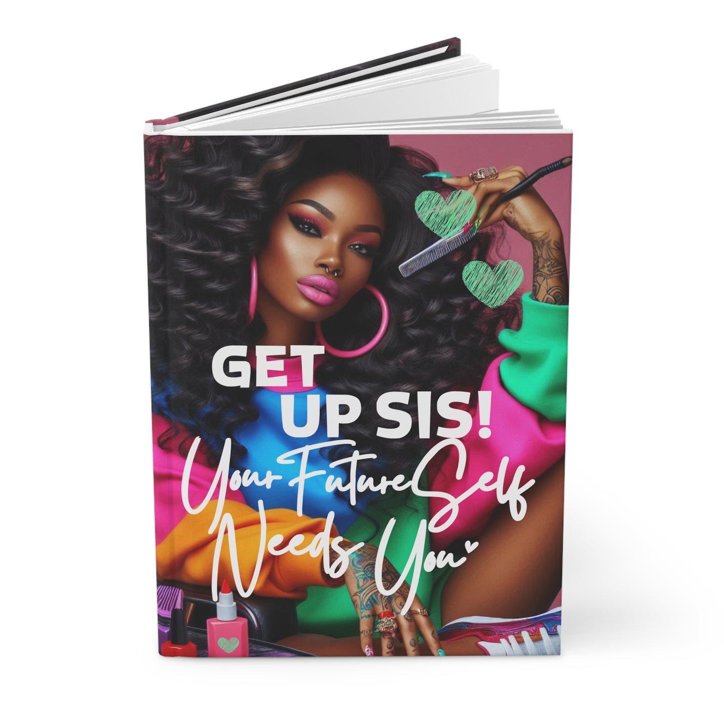 Get Up Sis! Motivational Hardcover Journal — Your Future Self Needs You