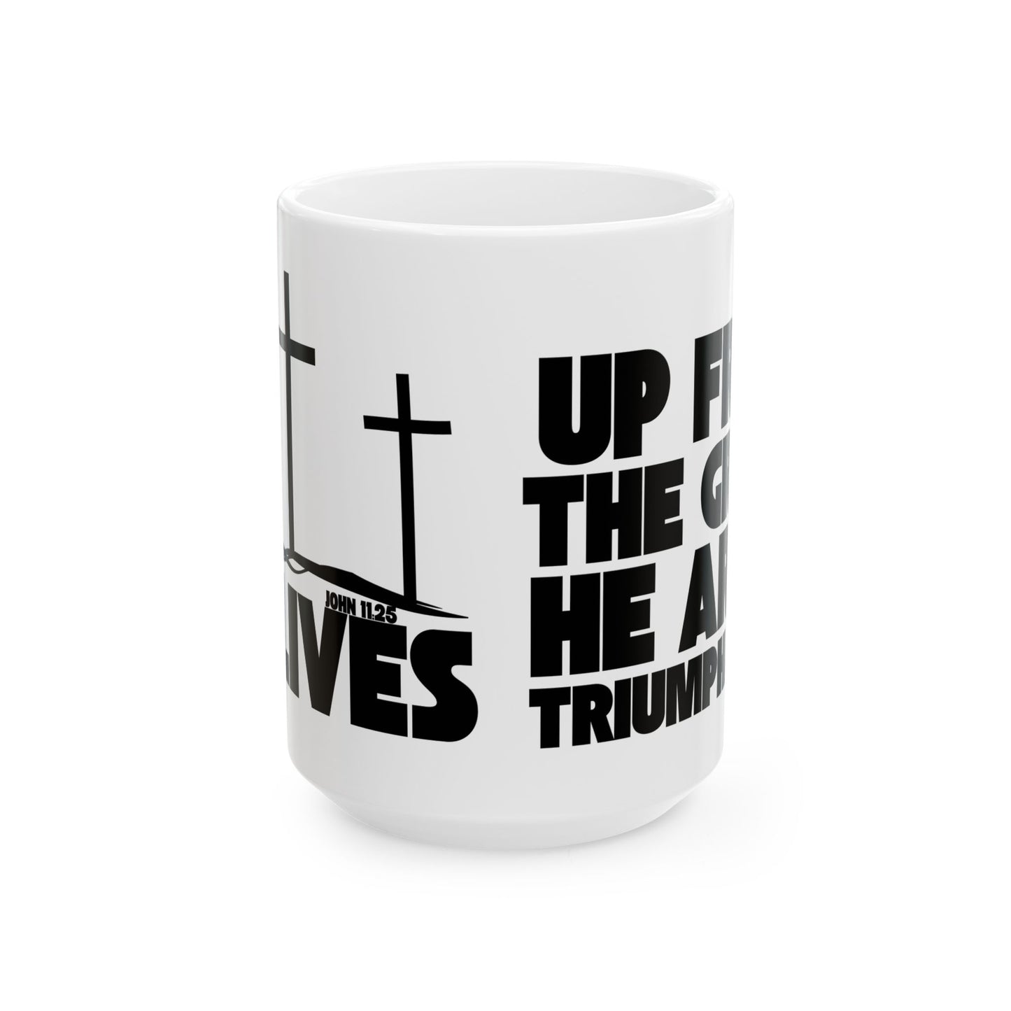 Christian Ceramic Mug - "Up From The Grave He Arose" 11oz/15oz