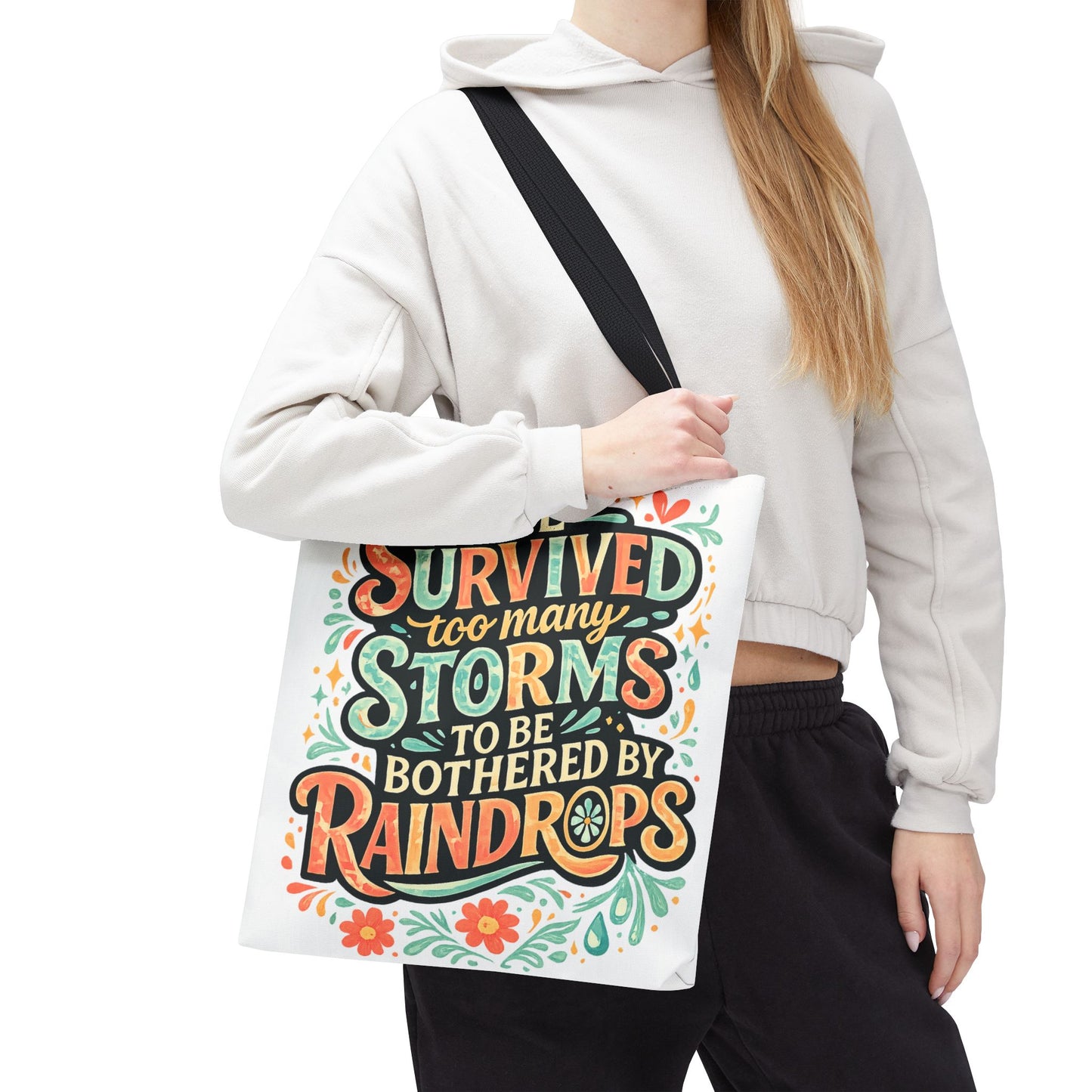 Ive Survived Too Many Storms to Be Bothered by Raindrops Tote Bag